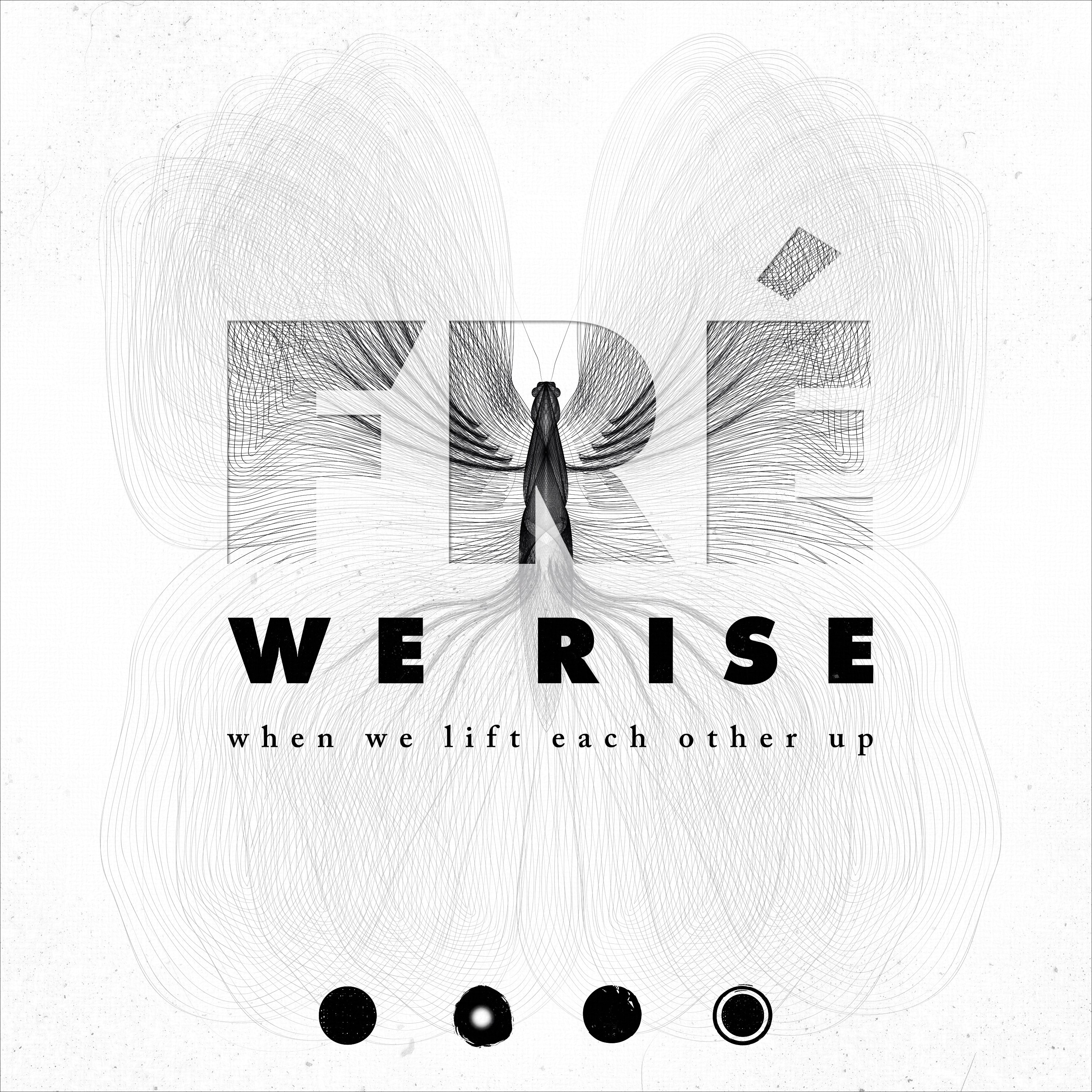 We Rise When We Lift Each Other Up